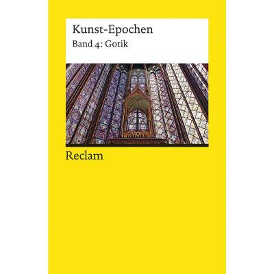 Kunst-Epochen 04. Gotik von Reclam Philipp Jun.